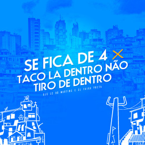 Listen to Se Fica de 4 X Taco Lá Dentro Não Tiro de Dentro (Explicit) song with lyrics from DJ Lc do Martins