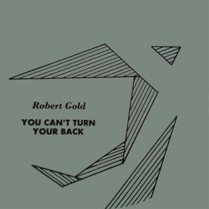 Listen to You Can't Turn Your Back (Instrumental) song with lyrics from Robert Gold