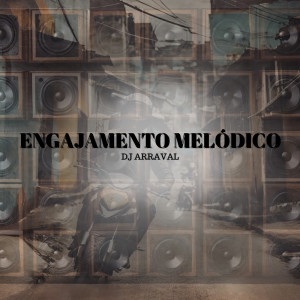 Dengarkan lagu Engajamento Melódico (Explicit) nyanyian DJ Arraval dengan lirik