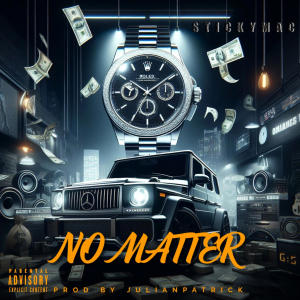 收聽Julianpatrick的No Matter (feat. Stickymac) (Explicit)歌詞歌曲