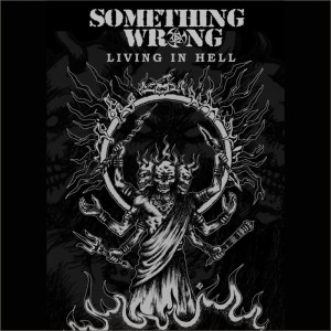 Dengarkan Living in Hell lagu dari Something Wrong dengan lirik