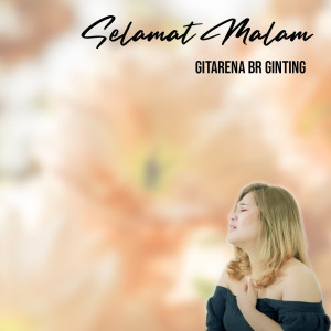 收聽Gitarena Br Ginting的Selamat Malam歌詞歌曲