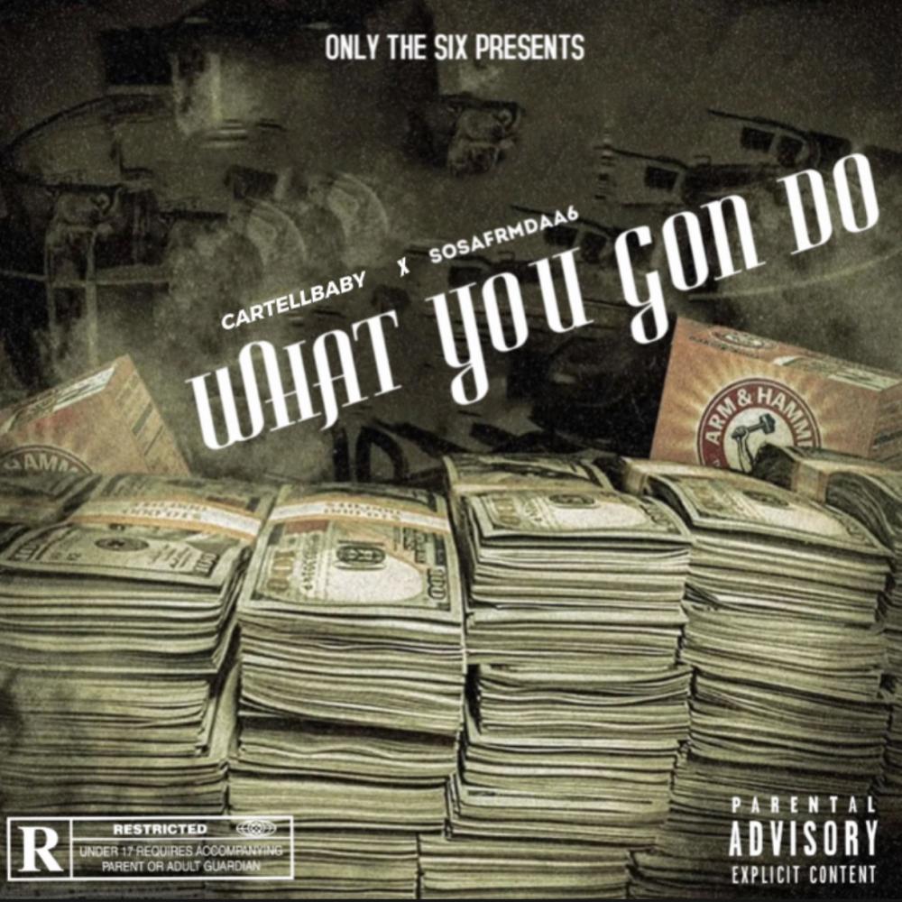 What You Gon Do (feat. CARTELL BABY) (Explicit)