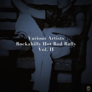 อัลบัม Rockabilly Hot Rod Rally, Vol. 2 ศิลปิน Various Artists