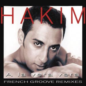 ดาวน์โหลดและฟังเพลง A La Vera Vera (Remasterizado|French Groove Club Extended) พร้อมเนื้อเพลงจาก Hakim