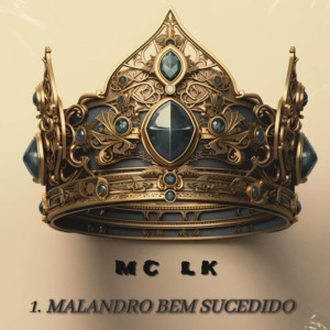 Album MALANDRO BEM SUCEDIDO (Explicit) oleh LK