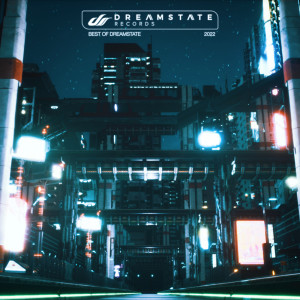 Listen to Best of Dreamstate: 2022 (DJ Mix) song with lyrics from Dreamstate