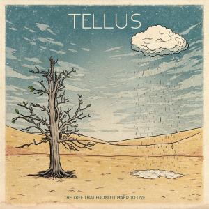 Tellus的專輯The Tree That Found It Hard To Live (Explicit)