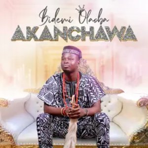 Listen to Akanchawa song with lyrics from Bidemi Olaoba