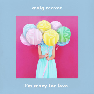 Listen to I'm Crazy for Love (Instrumental Version) song with lyrics from Craig Reever