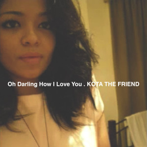 收聽KOTA The Friend的Oh Darling How I Love You .歌詞歌曲