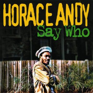 ดาวน์โหลดและฟังเพลง Just Say Who พร้อมเนื้อเพลงจาก Horace Andy
