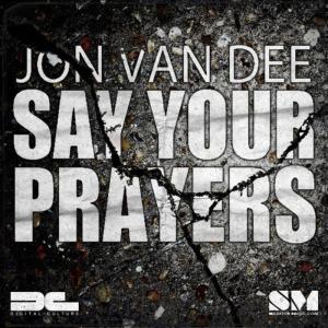 ดาวน์โหลดและฟังเพลง Say Your Prayers (Instrumental Mix) พร้อมเนื้อเพลงจาก Jon Van Dee