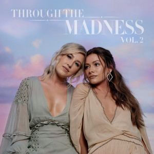 Maddie & Tae的專輯Through The Madness Vol. 2