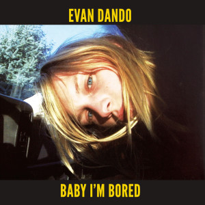 Evan Dando的專輯Baby I'm Bored (Deluxe) (Explicit)