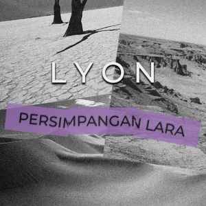 ดาวน์โหลดและฟังเพลง Persimpangan Lara พร้อมเนื้อเพลงจาก L.Y.O.N