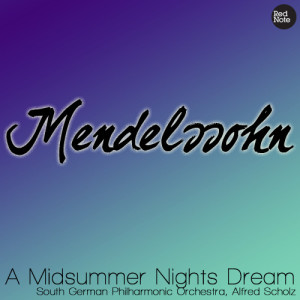 อัลบัม Mendelssohn - A Midsummer Nights Dream ศิลปิน South German Philharmonic Orchestra