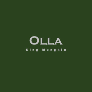 Listen to Sing Mungkin song with lyrics from Olla