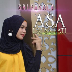 Dengarkan lagu Asa Lai Sahati nyanyian Sri Fayola dengan lirik