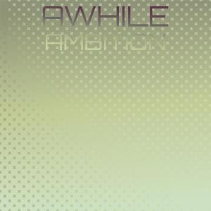 Dengarkan Awhile Ambition lagu dari Bere Scha dengan lirik