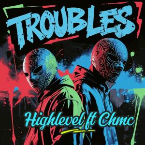 收聽Chinga MC的Troubles (feat. HighLevel) (Explicit)歌詞歌曲