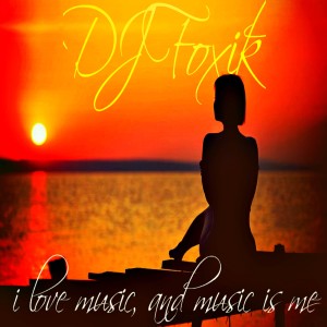 Album I Love Music, and Music Is Me from DJ Foxik