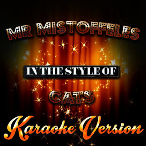 收聽Karaoke - Ameritz的Mr Mistoffeles (In the Style of Cats) [Karaoke Version]歌詞歌曲