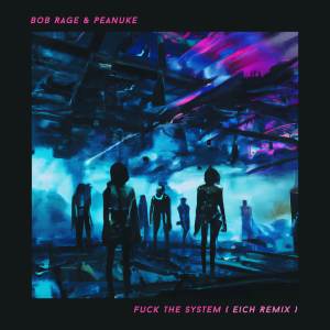 ดาวน์โหลดและฟังเพลง **** the System (Eich Remix|Explicit) พร้อมเนื้อเพลงจาก Bob Rage & Peanuke