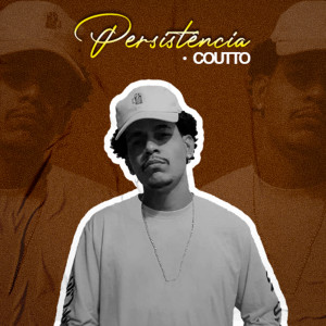 ดาวน์โหลดและฟังเพลง Persistência พร้อมเนื้อเพลงจาก COUTTO MC