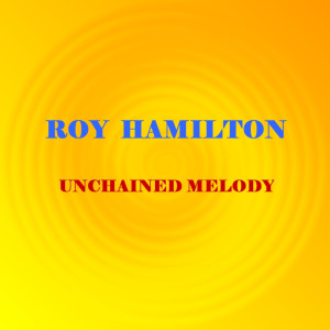 收聽Roy Hamilton的Unchained Melody歌詞歌曲