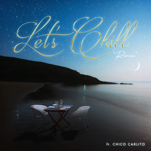 Album Let's Chill (feat. CHICO CARLITO) [Remix] from EMI MARIA