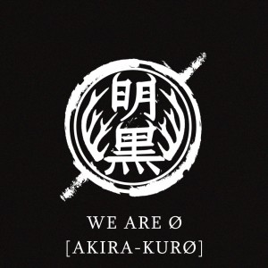 ดาวน์โหลดและฟังเพลง WE ARE Ø พร้อมเนื้อเพลงจาก AKIRA KURØ