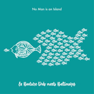 Album No Man Is an Island (La bouture dub Meets Baltimores) from Baltimores