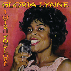 收聽Gloria Lynne的I Wish You Love歌詞歌曲