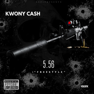 ดาวน์โหลดและฟังเพลง 5.56 (Freestyle) (Explicit) พร้อมเนื้อเพลงจาก Kwony Cash