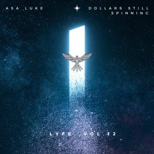 收聽Asa Luke的Lyfe, Vol.12 (Dollars Still Spinning) (Explicit)歌詞歌曲