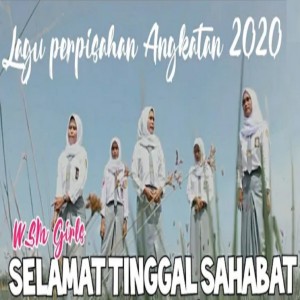 Dengarkan Selamat Tinggal Sahabat (Lagu perpisahan angkatan 2020) lagu dari WSM girls dengan lirik