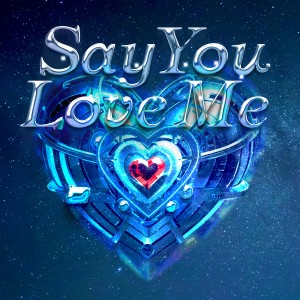 Listen to Say you Love me song with lyrics from 李腾一
