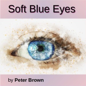 收聽Peter Brown的Soft Blue Eyes歌詞歌曲