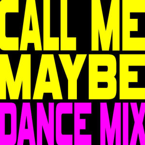 收聽Ultimate Dance Hits的Call Me Maybe (Extended Ridiculous Dance Mix)歌詞歌曲