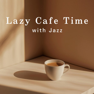 Album Lazy Cafe Time with Jazz oleh LOVE BOSSA