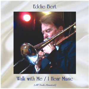 Listen to Walk with Me (Remastered 2016) song with lyrics from Eddie Bert