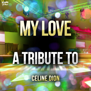 อัลบัม My Love: A Tribute to Celine Dion ศิลปิน Ameritz Top Tributes