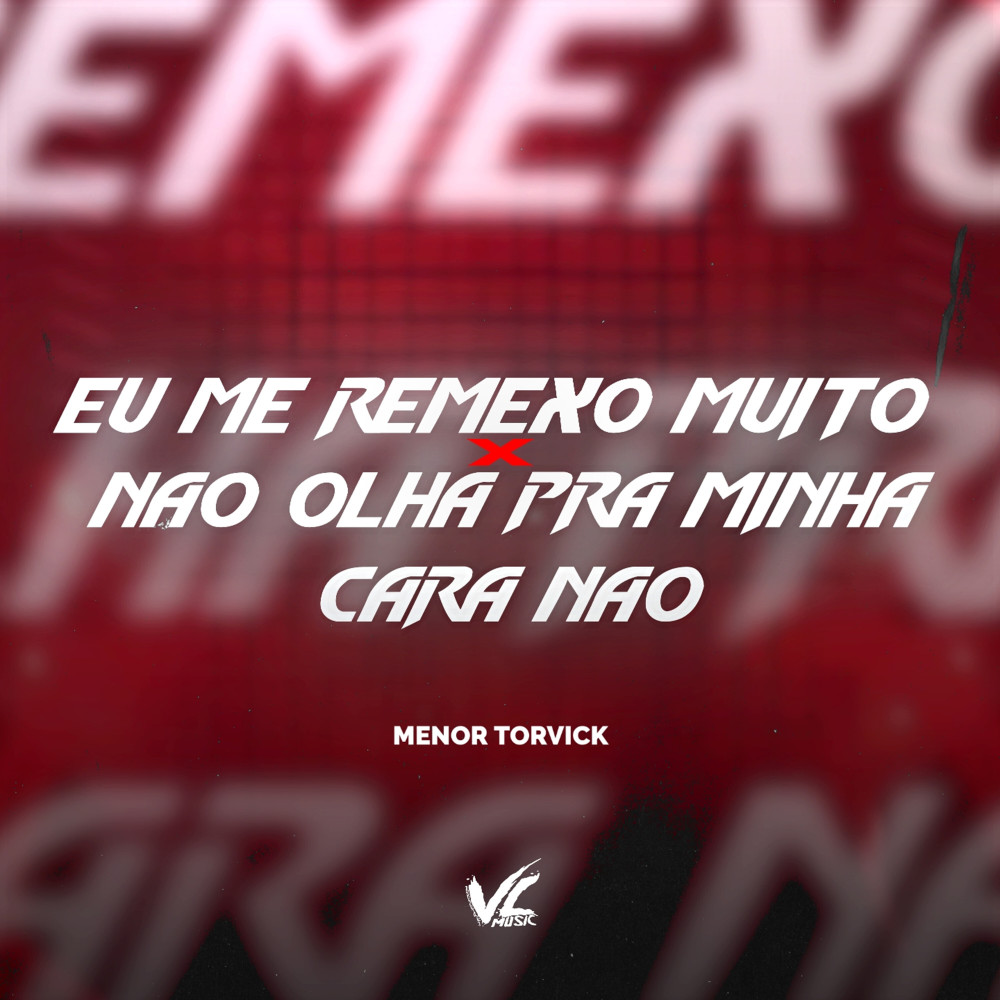 Eu Me Remexo Muito X Não Olha pra Minha Cara Não (Explicit)