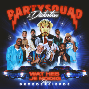 The Partysquad的專輯Wat Heb Je Nodig (feat. Broederliefde) (Explicit)