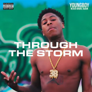 ดาวน์โหลดและฟังเพลง Through The Storm (Explicit) พร้อมเนื้อเพลงจาก Youngboy Never Broke Again