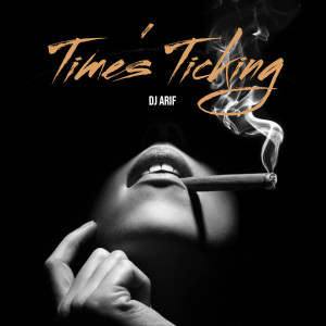 Listen to Time's Ticking song with lyrics from DJ Arif