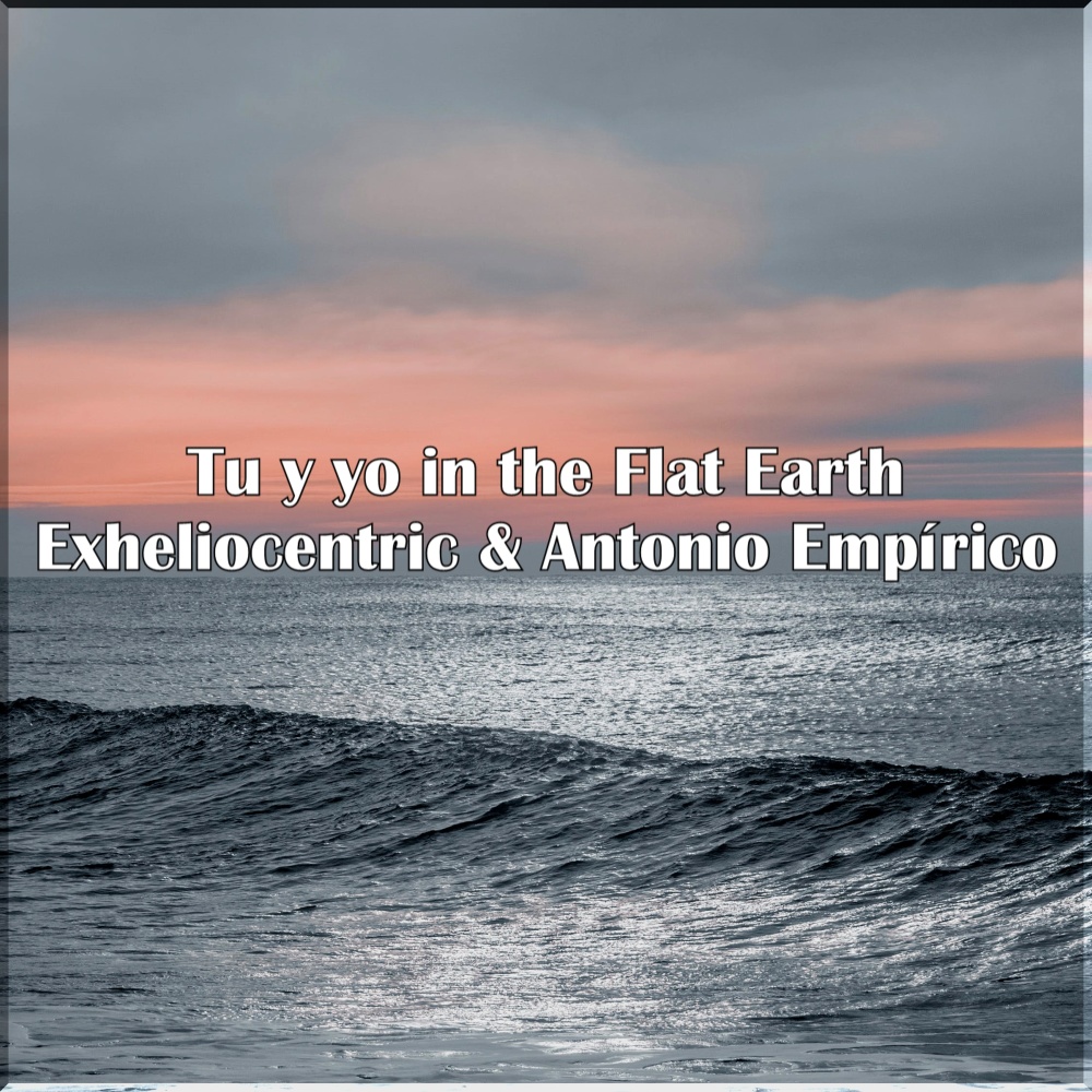 Tu Y Yo in the Flat Earth
