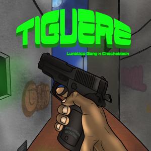 ดาวน์โหลดและฟังเพลง tiguere (feat. chacheblack) (Explicit) พร้อมเนื้อเพลงจาก Lunatico Gang