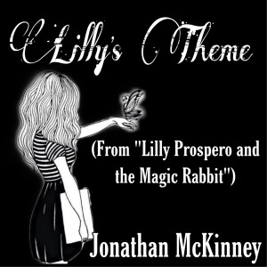 ดาวน์โหลดและฟังเพลง Lilly's Theme (From "Lilly Prospero and the Magic Rabbit") พร้อมเนื้อเพลงจาก Jonathan McKinney